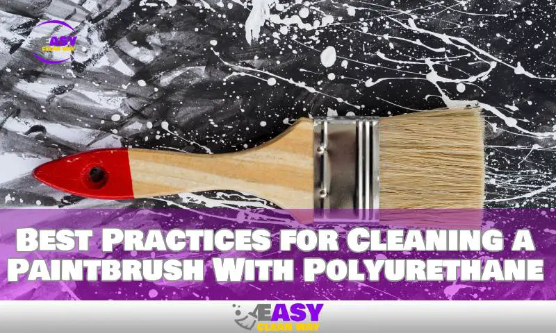 Best Practices for Cleaning a Paintbrush With Polyurethane