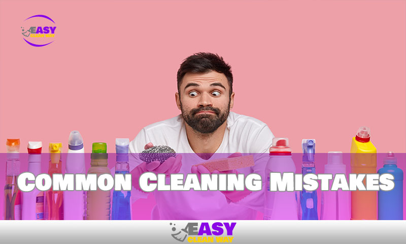 Common Cleaning Mistakes
