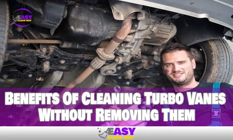 Steps For Cleaning Turbo Vanes Without Removing Them