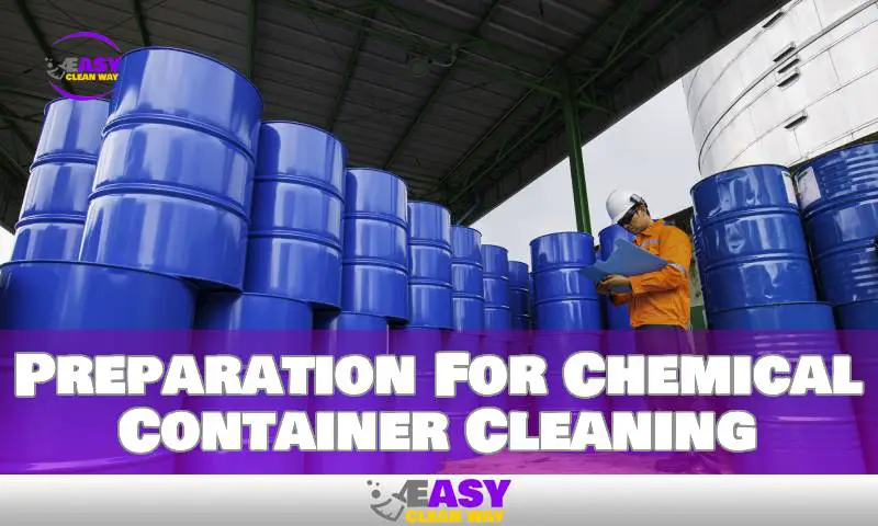 Preparation For Chemical Container Cleaning