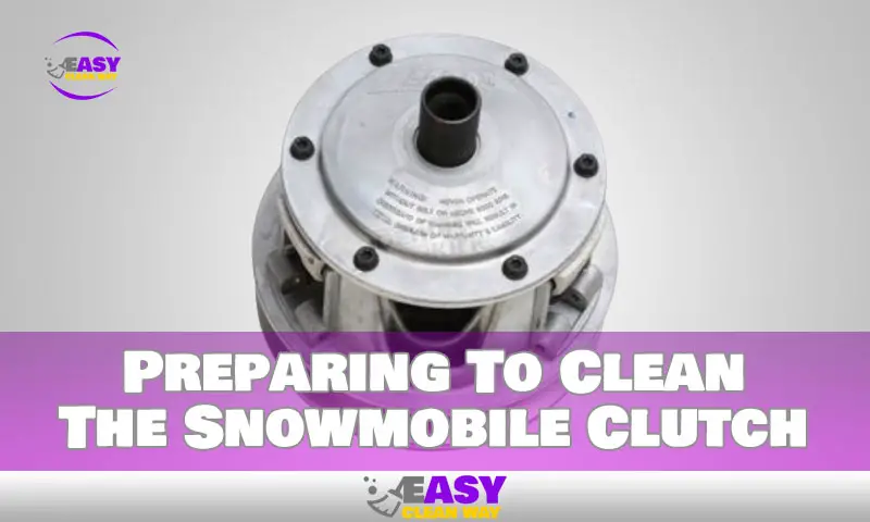 Preparing To Clean The Snowmobile Clutch