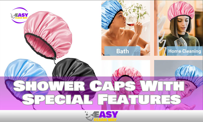 Shower Caps With Special Features