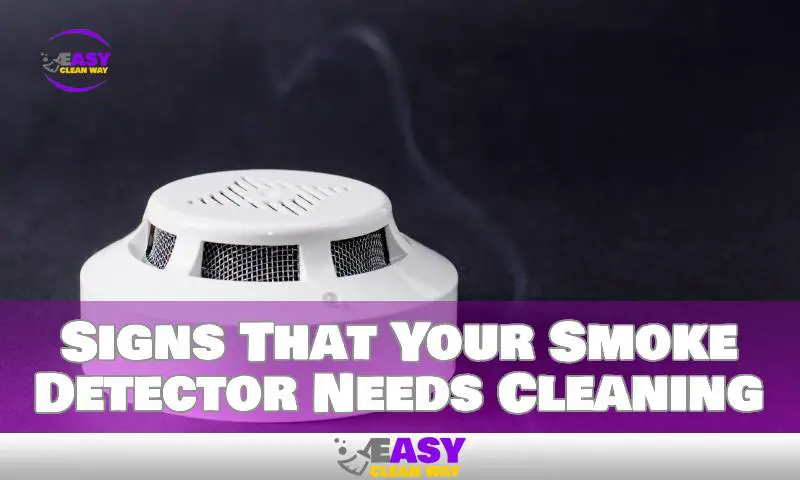 Signs That Your Smoke Detector Needs Cleaning
