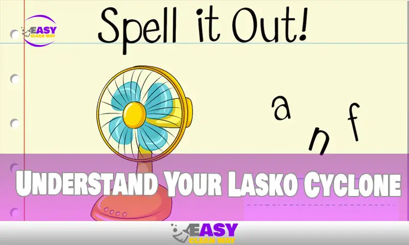 Understand Your Lasko Cyclone