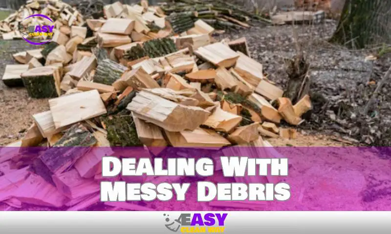 Dealing With Messy Debris