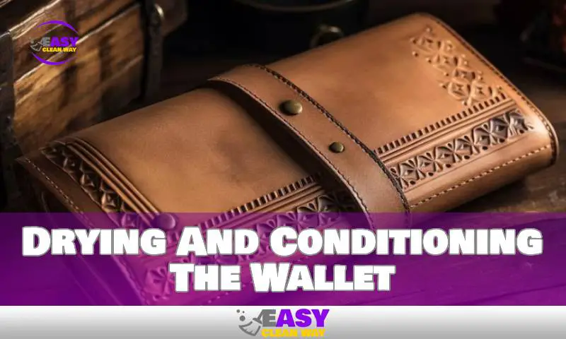 Drying And Conditioning The Wallet