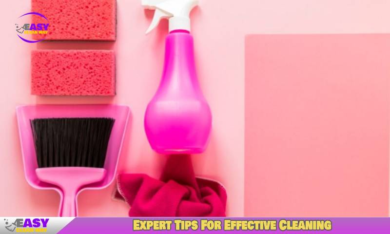 Expert Tips For Effective Cleaning