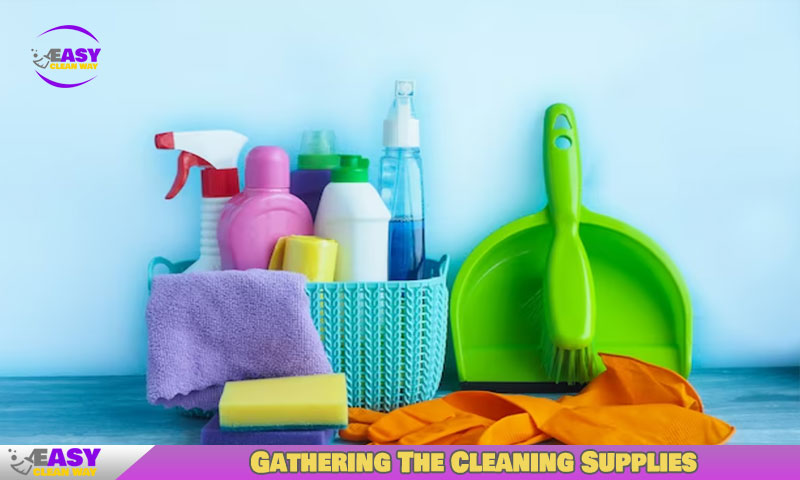 Gathering The Cleaning Supplies
