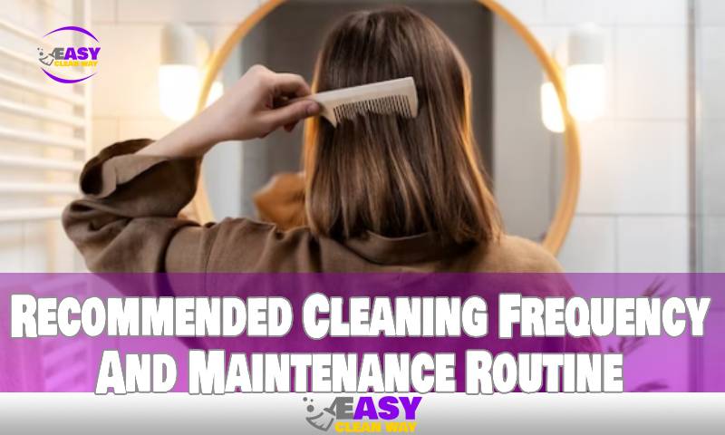 Recommended Cleaning Frequency And Maintenance Routine