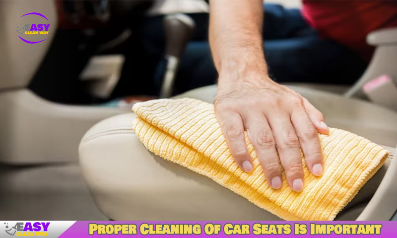 Proper Cleaning Of Car Seats Is Important