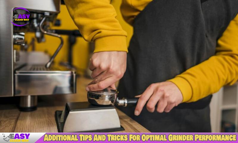Additional Tips And Tricks For Optimal Grinder Performance