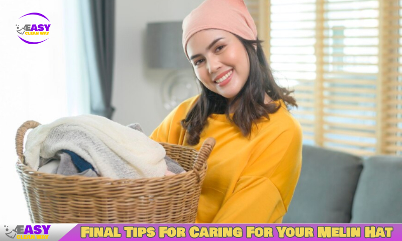 Final Tips For Caring For Your Melin Hat