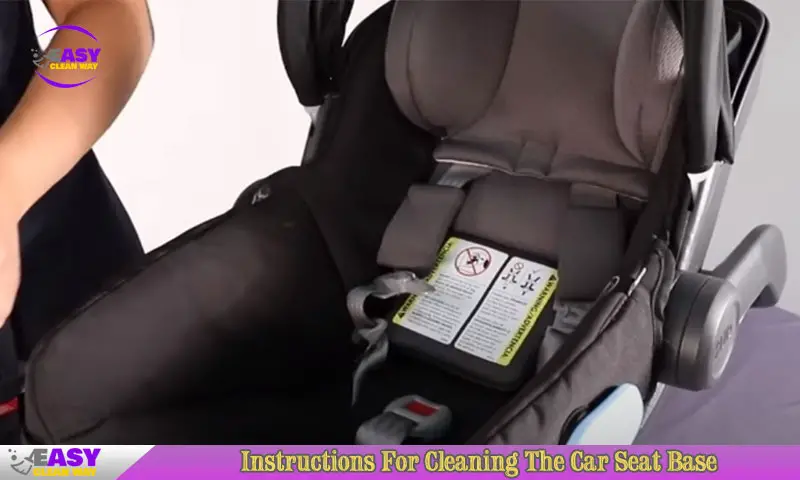 Instructions For Cleaning The Car Seat Base