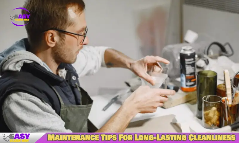Maintenance Tips For Long-Lasting Cleanliness