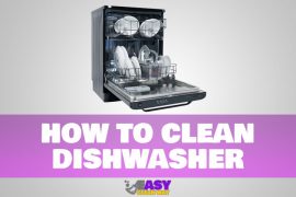 How to Clean Dishwasher in 5 Easy Steps and Deep Clean