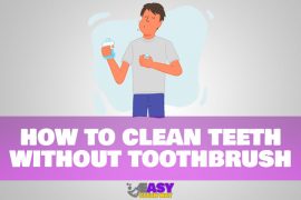 How to Clean Teeth Without Toothbrush 5 Easy Ways