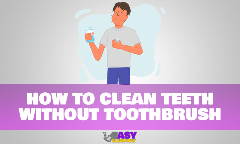 how to clean teeth without toothbrush