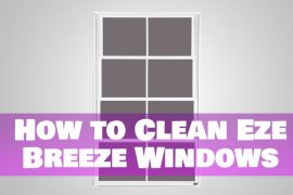 How to Clean Eze Breeze Windows & 5 Benefits of Cleaning