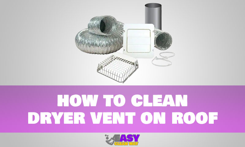 how to clean dryer vent on roof