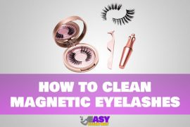 How to Clean Magnetic Eyelashes & Risk in Using It