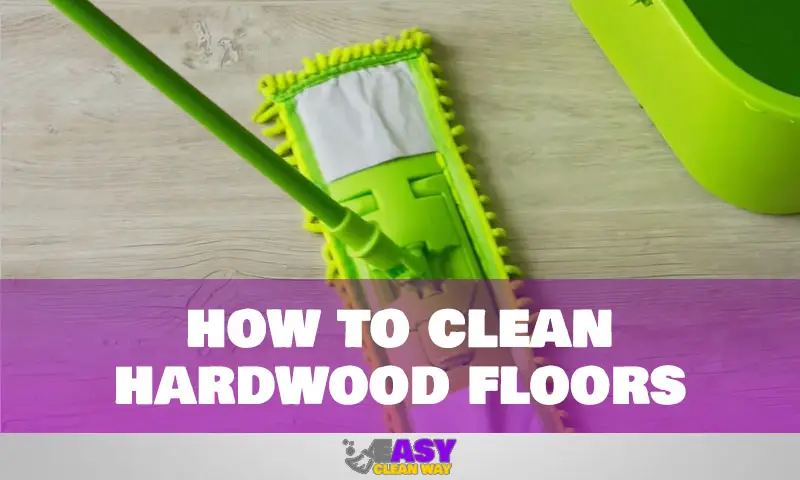 how to clean hardwood floors