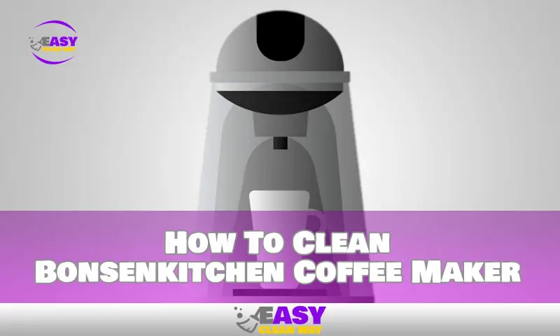 How To Clean Bonsenkitchen Coffee Maker