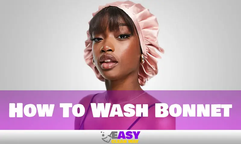 How To Wash Bonnet