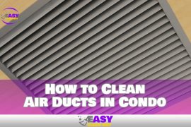 Breathe Easier: How to Clean Air Ducts in Your Condo