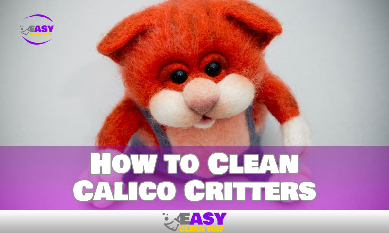 How to Clean Calico Critters