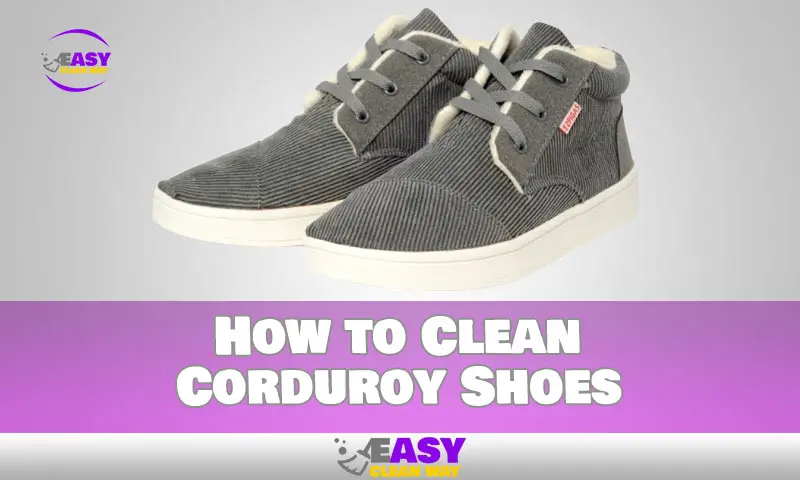 How to Clean Corduroy Shoes