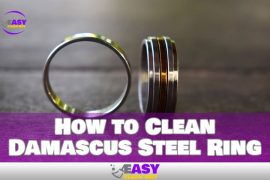 How to Clean Damascus Steel Ring Without Ruining It