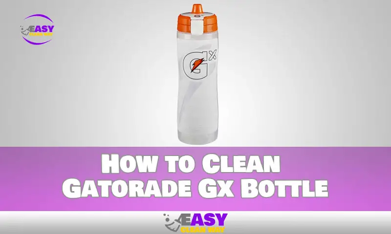 How to Clean Gatorade Gx Bottle
