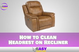How to Clean Headrest on Recliner Quickly with These Tips
