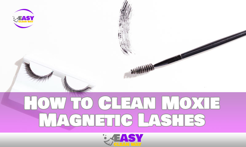 How to Clean Moxie Magnetic Lashes