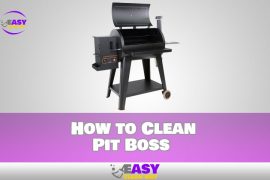 How to Clean Pit Boss and Some Tips for Maintaining