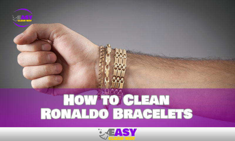 How to Clean Ronaldo Bracelets