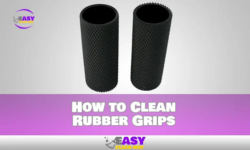 How to Clean Rubber Grips