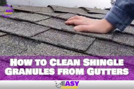 How to Clean Shingle Granules from Gutters – All Information