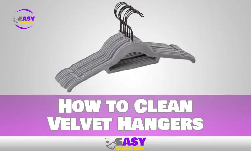 How to Clean Velvet Hangers