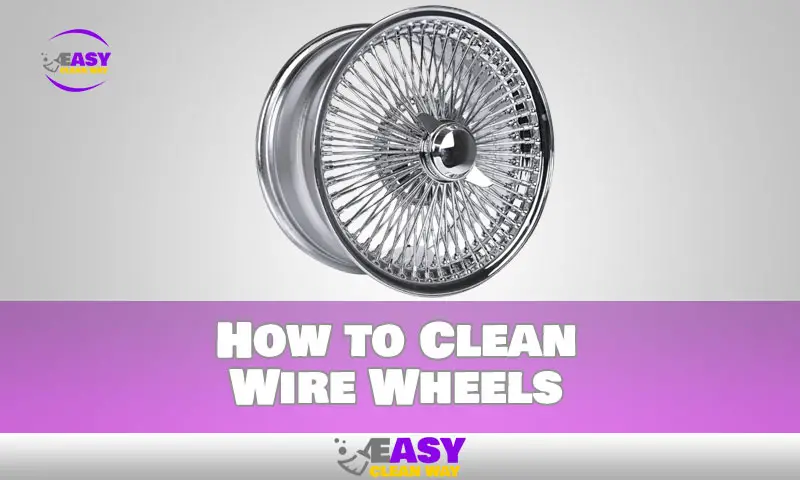 How to Clean Wire Wheels