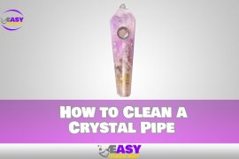 How to Clean a Crystal Pipe: Easy Way to Clean