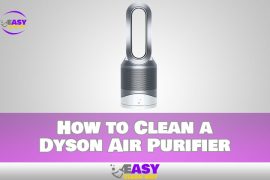 How to Clean a Dyson Air Purifier in Simple Steps