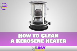 How to Clean a Kerosene Heater & Common Mistakes