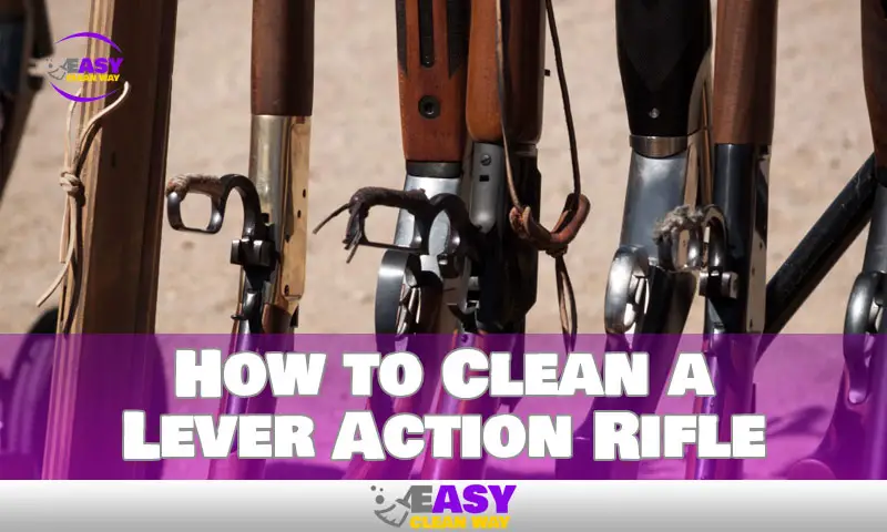 How to Clean a Lever Action Rifle