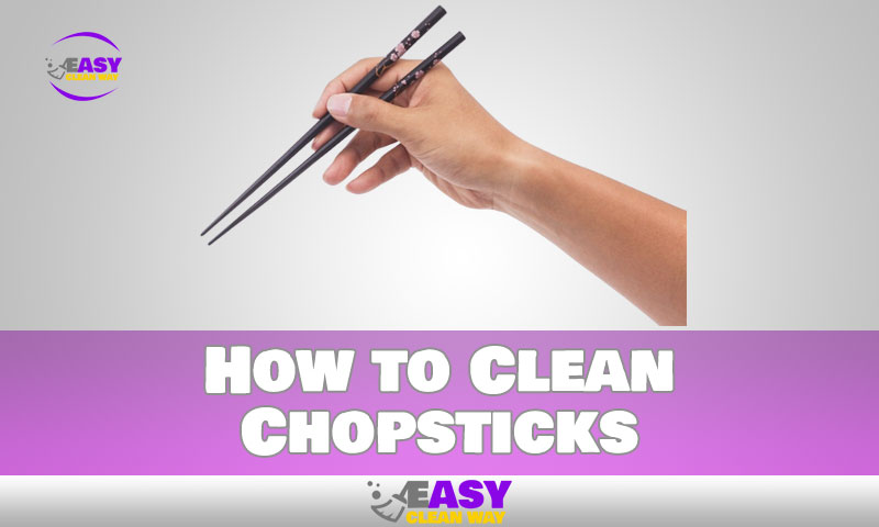 How to Clean Chopsticks