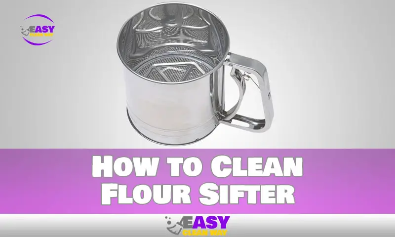How to Clean Flour Sifter