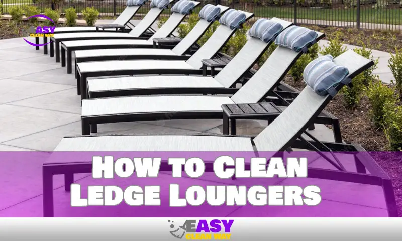 How to Clean Ledge Loungers