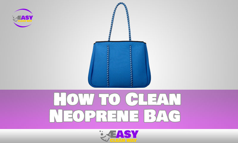 How to Clean Neoprene Bag