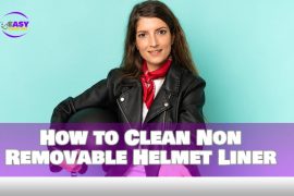 How to Clean Non Removable Helmet Liner for Keeping Fresh