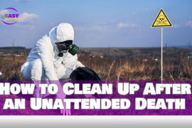 How to Clean Up After an Unattended Death – Easy Guideline